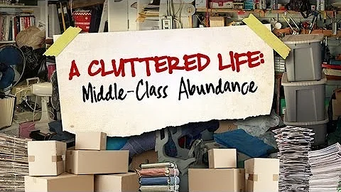 A Cluttered Life: Middle-Class Abundance