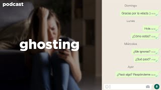 GHOSTING: ¿POR QUÉ LA GENTE LO HACE? [Ep.111]