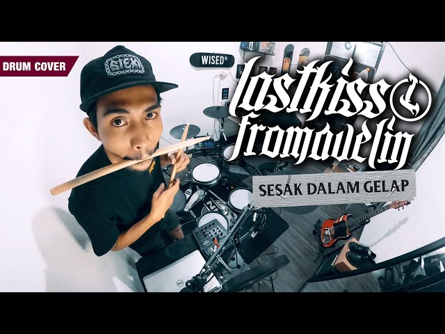 LAST KISS FROM AVELIN - Sesak Dalam Gelap (Drum Cover) By Sunguiks class=