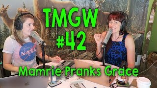 Tmgw Mamrie Pranks Grace