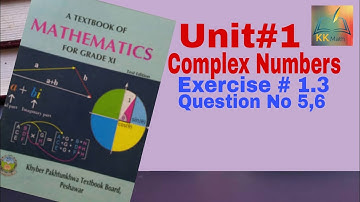 kpk board 11 class math unit 1 Complex Numbers Exercise 1.3 Question No 5,6 @KK Maths #kpk #maths