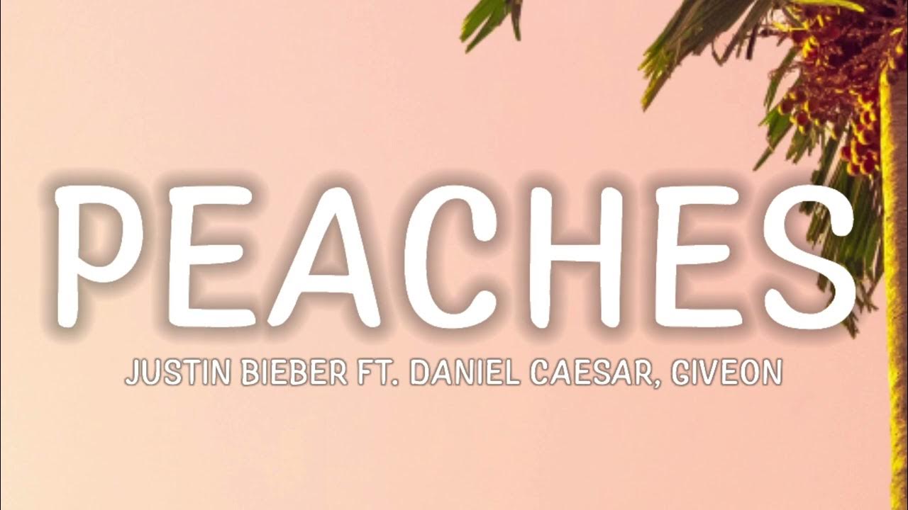 Justin Bieber Peaches (Lyrics) ft. Daniel Caesar, Giveon YouTube