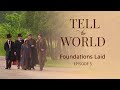 Official tell the world episode 5 foundations laid