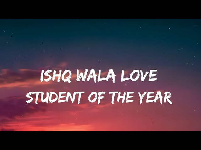 Ishq Wala Love (Lyrics) | Student of the year | 7clouds Hindi class=