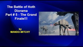 The Battle of Hoth Diorama Build - Part 5 - The Grand Finale!