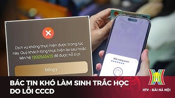 Bác tin khó thực hiện sinh trắc học do lỗi CCCD | Tin tức