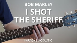 I Shot The Sheriff - Bob Marley (Karaoke Acoustic Guitar)