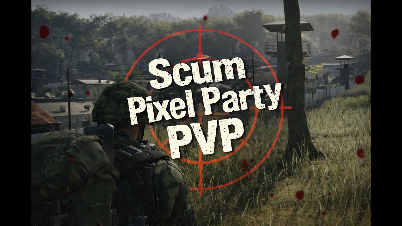 Scum 1.2 PVP Pixel Party