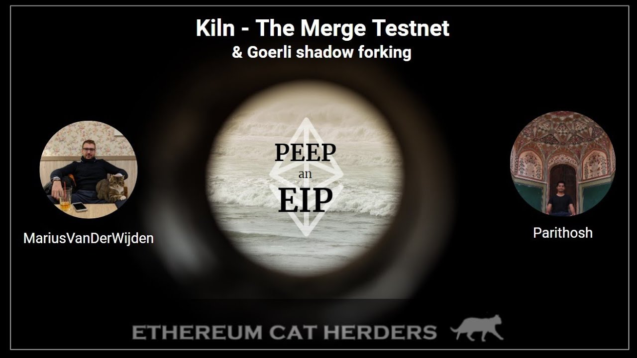 PEEPanEIP#63: Kiln - The Merge Testnet & Goreli shadow forking with Marius and Parithosh J.