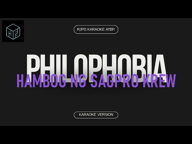 Philophobia - Hambog ng Sagpro Krew (Karaoke Version by RJPD) class=