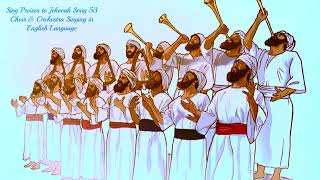 Sing Preises to Jehovah Song 53 Choir \u0026 Orchestra Singing in English Language