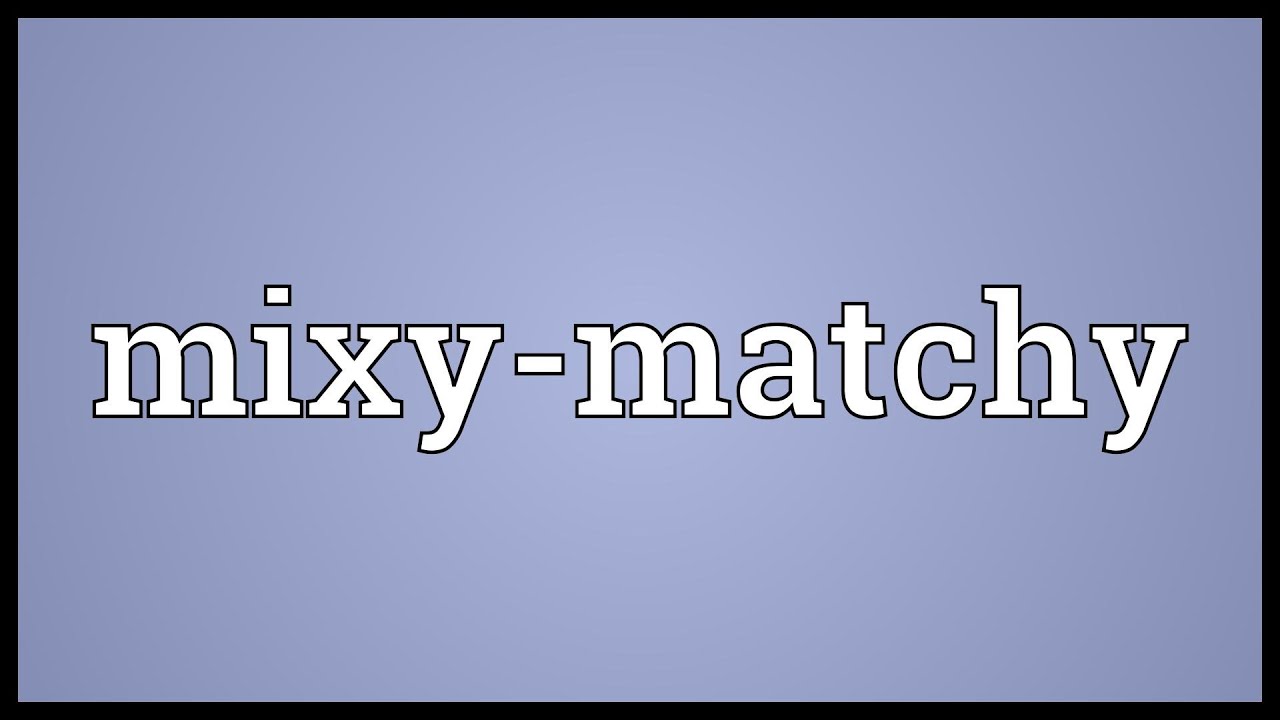 Mixymatchy Meaning YouTube