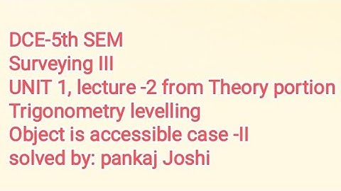 Surveying III |unit 1, lecture:2 trigonometric levelling for DEC 5th SEM|CTEVT|Pankaj learning YT|