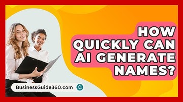 How Quickly Can AI Generate Names? - BusinessGuide360.com