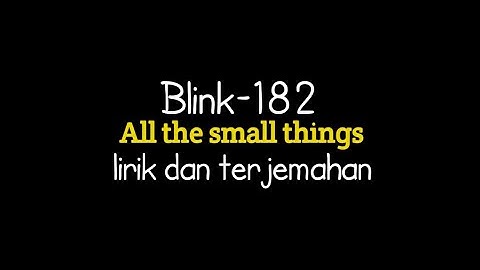 blink-182 - All the small things (lirik terjemahan Indonesia)