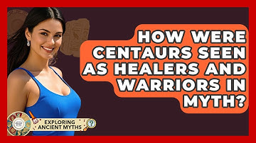 How Were Centaurs Seen As Healers And Warriors In Myth? - Exploring Ancient Myths