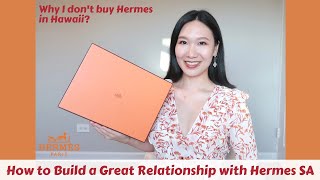 5 TIPS TO BUILD &amp; MAINTAIN A GREAT RELATIONSHIP WITH HERMES SA 🍊 WHY I DON&#39;T BUY HERMES IN HAWAII 🌴