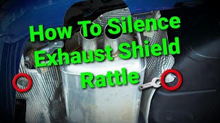 How To Silence Exhaust Shield Rattle
