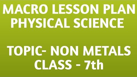 Physical Science macro lesson plan on Non metals B.Ed in english | Non metals lesson plan Science