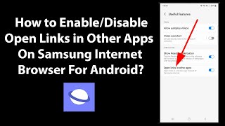 How to Enable/Disable Open Links in Other Apps On Samsung Internet Browser For Android? screenshot 5