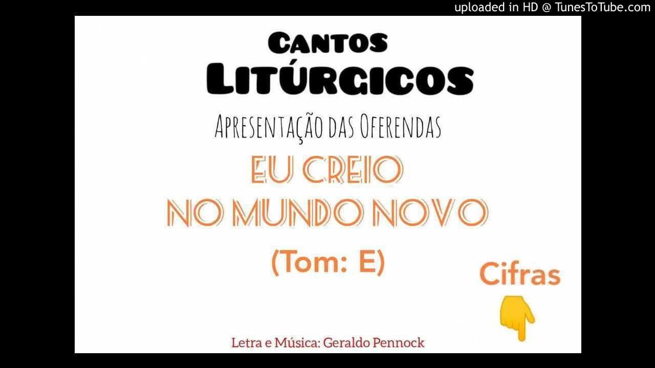 Eu Creio Num Mundo Novo Eu creio no mundo novo (Oferendas) - YouTube