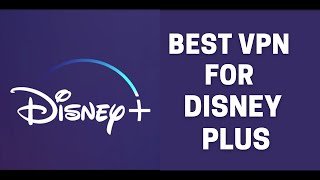 Best VPN For Disney Plus in 2022 - What VPN Service is Best For Disney Plus in 2022 Disney Plus Geo Restriction