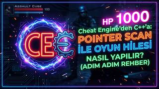 Cheat Engine'den C++'a: Pointer Scan ile Oyun Hilesi Nasıl yapılır