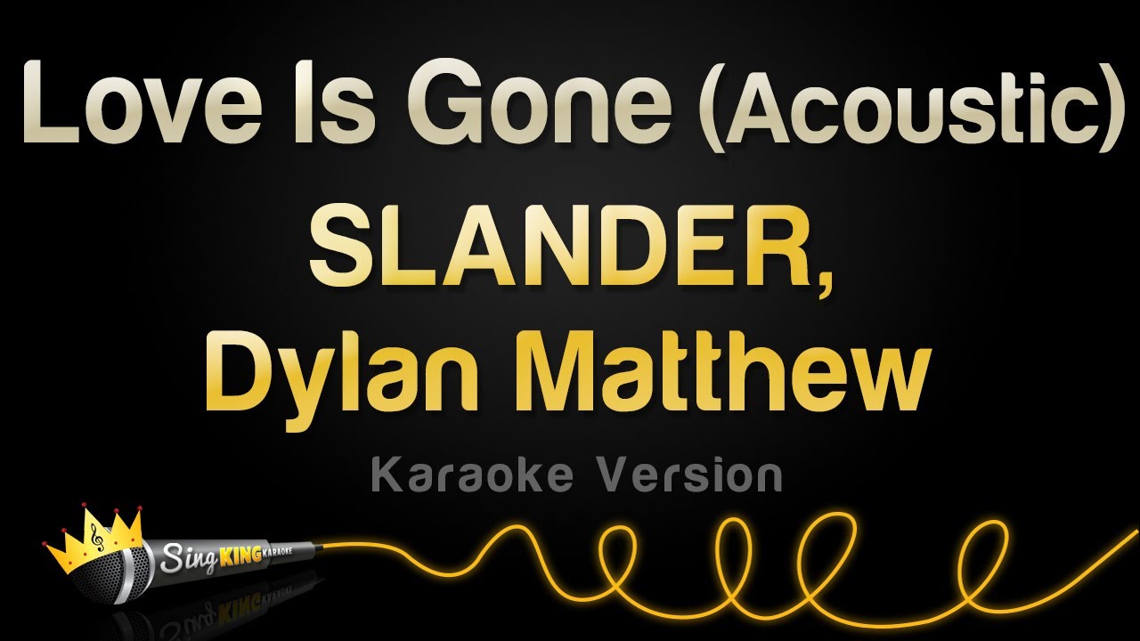 ⁣SLANDER, Dylan Matthew - Love Is Gone (Acoustic) (Karaoke Version)