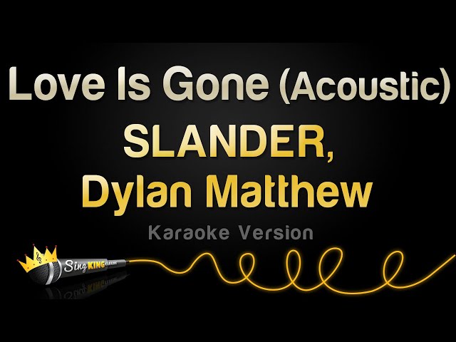 SLANDER, Dylan Matthew - Love Is Gone (Acoustic) (Karaoke Version) class=