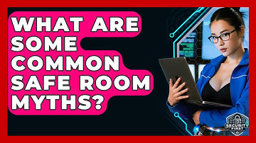 What Are Some Common Safe Room Myths? - SecurityFirstCorp.com
