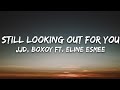 Jjd boxoy  still looking out for you lyrics ft eline esmee 7clouds release