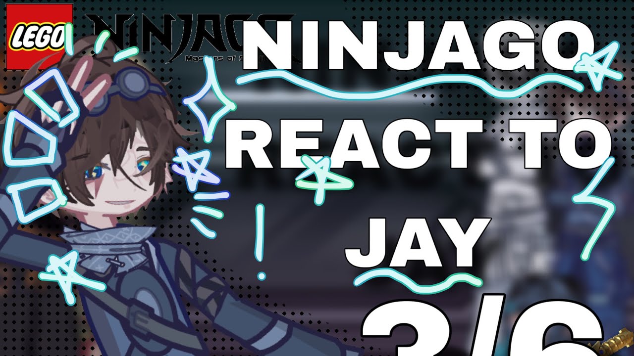 || Ninjago react to JAY || 3/6 || 2X || Aquatic_Juno ||