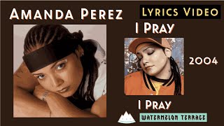 Amanda Perez - I Pray | Lyrics Video | I Pray | 2004 | (122)