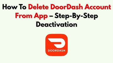 Hoe u uw DoorDash-account uit de app verwijdert - Stapsgewijze deactivering