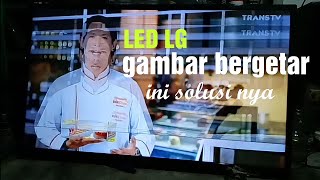 Tv led LG gambar bergetar