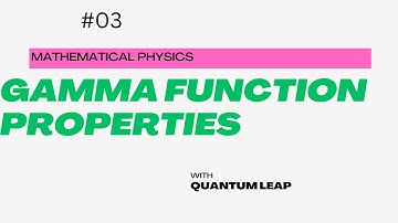 #03 Gamma function properties--Mathematical physics