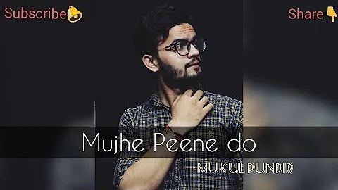 Mujhe Peene Do - Darshan Raval | Cover song  | Mukul pundir | indie music label