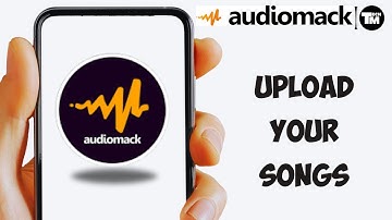 How To Upload Your Songs On Audiomack | Get Your Songs Heard