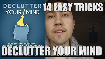 DECLUTTER YOUR MIND - How To Stop Worrying Relieve Anxiety, and Eliminate Negative Thinking