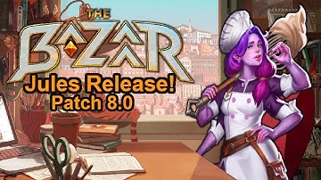 (The Bazaar) Jules Release Patch Notes to Study/Relax/Bake Cookies To