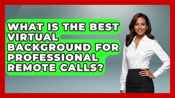 What Is The Best Virtual Background For Professional Remote Calls? - Virtual Communication Hub