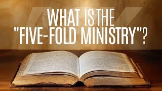 What is the 'Five-Fold' Ministry?