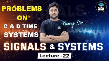 L-22| Problems On C&D Time Systems | Signals & Systems | Neeraj Raj | GATE & ESE