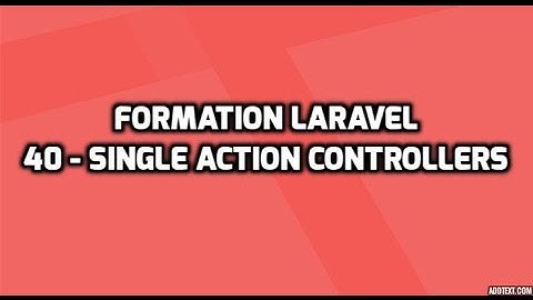 Formation Laravel 5 - 40 - Single Action Controllers