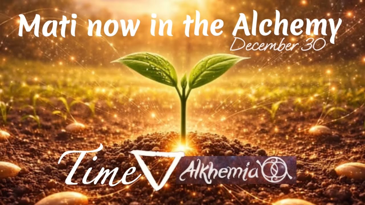 2025/12/30 Time - Mati now in the Alchemy - Matias De Stefano ...