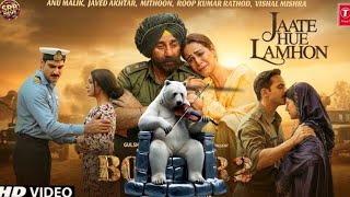 Jaate huwe lamho jara thahro(Border 2 movie song)