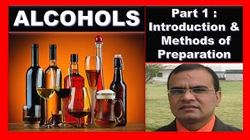 Alcohols Part 1: Introduction & Method of Preparation