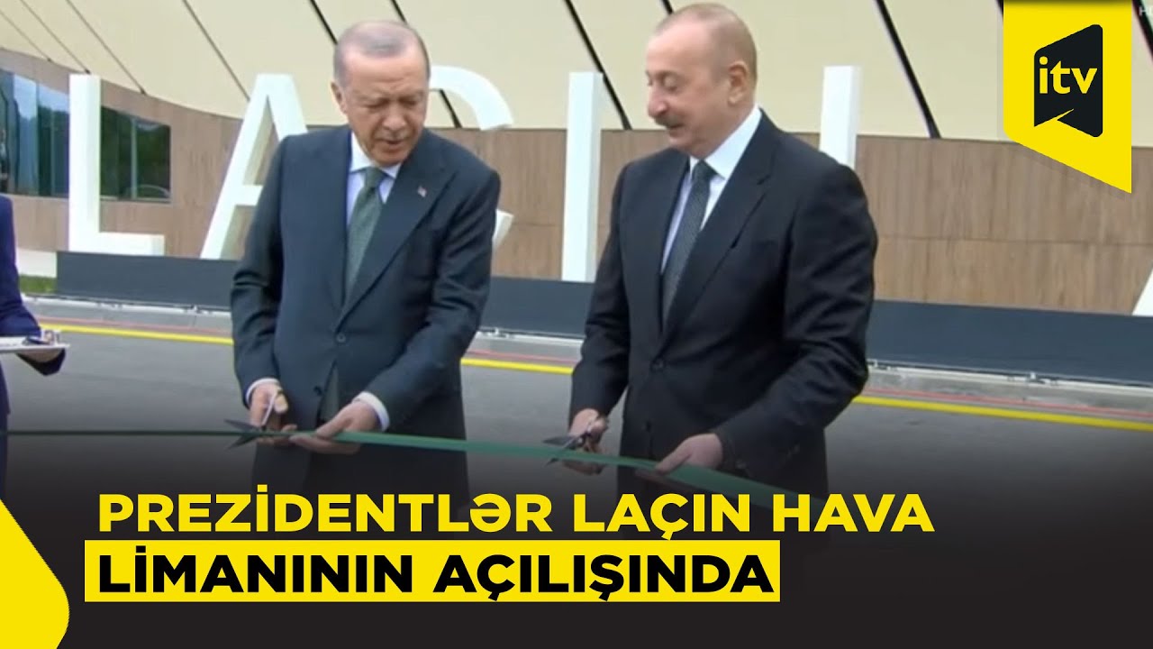 Prezident İlham Əliyev və Prezident Ərdoğan Laçın Hava Limanının açılışını etdi