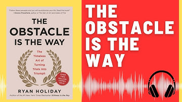 The Obstacle Is the Way: Audio Summary (Ryan Holiday) | Turn Trials into Triumph