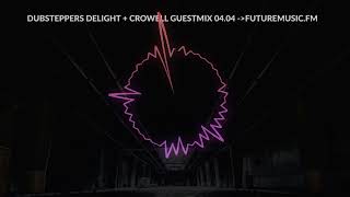 Crowell guestmix for Dubsteppers Delight 04.04.18 #Dubstep